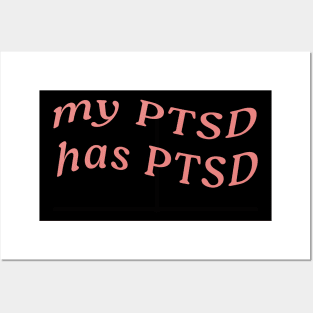 MY PTSD HAS PTSD Posters and Art